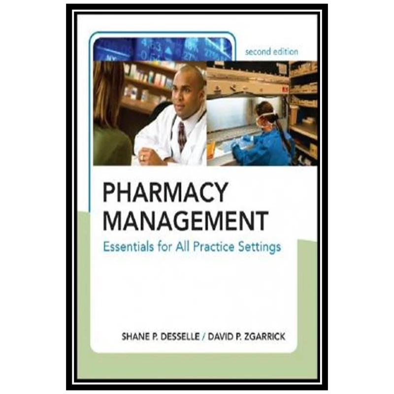 کتاب Pharmacy Management: Essentials for All Practice Settings اثر جمعی از نویسندگان انتشارات مؤلفین طلایی