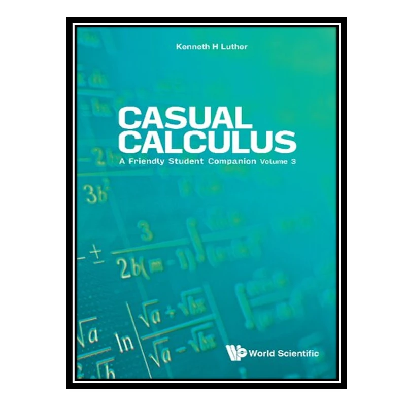 کتاب Casual Calculus A Friendly Student Companion Volume 3 اثر Kenneth Luther انتشارات مؤلفین طلایی