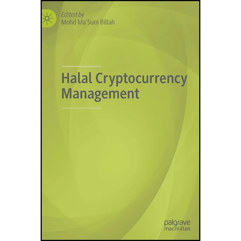 کتاب Halal Cryptocurrency Management اثر Mohd. Ma sum Billah انتشارات Palgrave Macmillan