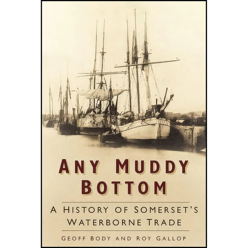 کتاب Any Muddy Bottom اثر Roy Gallop and Geoffrey Body انتشارات The History Press