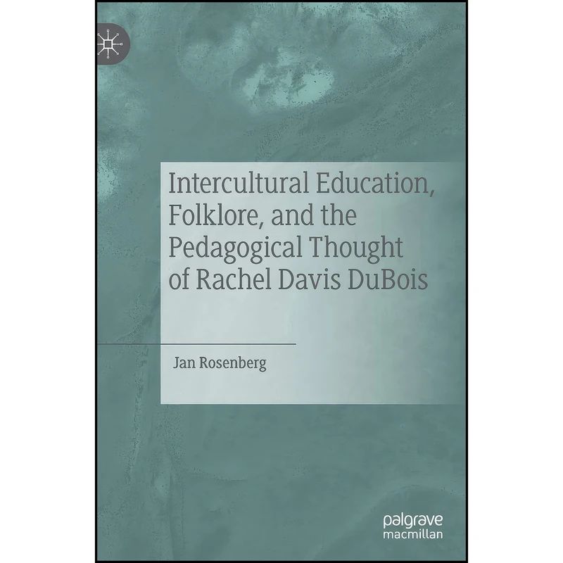 کتاب Intercultural Education, Folklore, and the Pedagogical Thought of Rachel Davis DuBois اثر Jan Rosenberg انتشارات Palgrave Macmillan