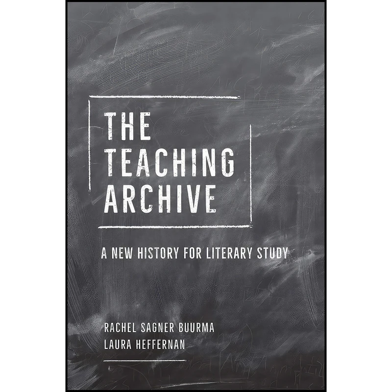 کتاب The Teaching Archive اثر جمعي از نويسندگان انتشارات University of Chicago Press