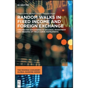 کتاب Random Walks in Fixed Income and Foreign Exchange اثر جمعي از نويسندگان انتشارات De Gruyter