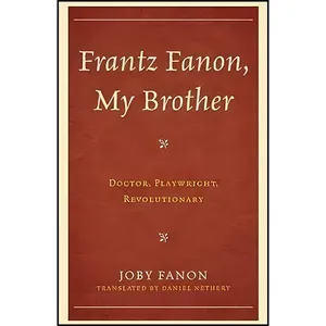 کتاب Frantz Fanon, My Brother اثر Joby Fanon and Daniel Nethery انتشارات Lexington Books
