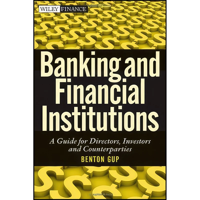 کتاب Banking and Financial Institutions اثر Benton E. Gup and C. Marion Dodson انتشارات Wiley