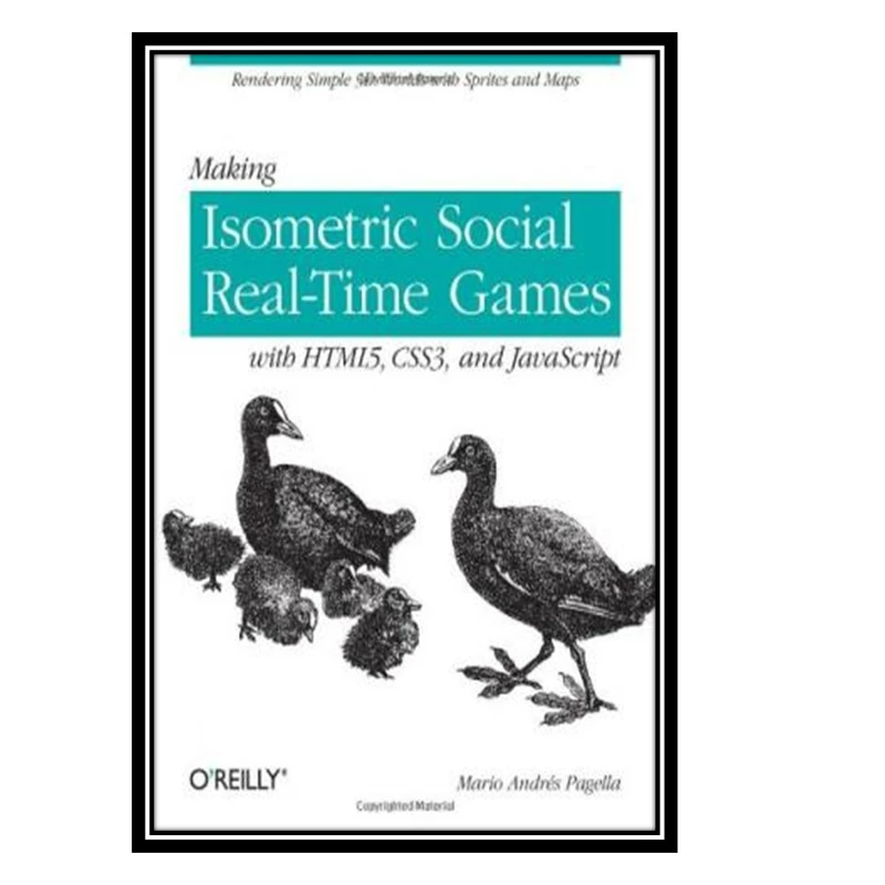 کتاب Making Isometric Social Real-Time Games with HTML5, CSS3, and Javascript اثر Mario Andres Pagella انتشارات مؤلفین طلایی