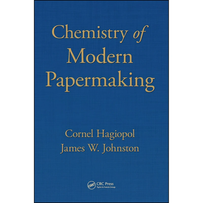 کتاب Chemistry of Modern Papermaking اثر جمعي از نويسندگان انتشارات CRC Press
