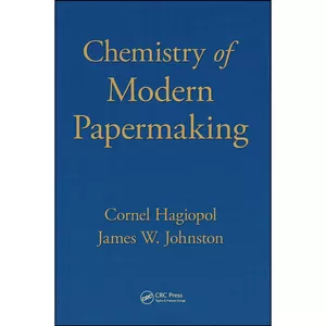 کتاب Chemistry of Modern Papermaking اثر جمعي از نويسندگان انتشارات CRC Press