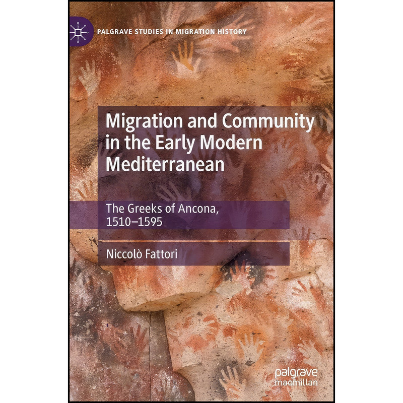 کتاب Migration and Community in the Early Modern Mediterranean اثر Niccol&ograve; Fattori انتشارات Palgrave Pivot