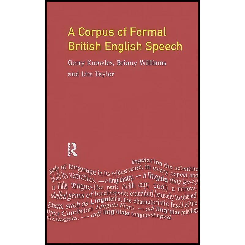 کتاب A Corpus of Formal British English Speech اثر جمعي از نويسندگان انتشارات Routledge