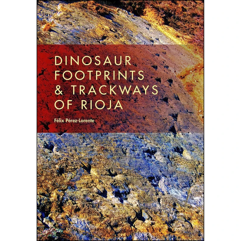 کتاب Dinosaur Footprints and Trackways of La Rioja اثر Félix Pérez-Lorente انتشارات Indiana University Press