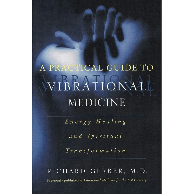 کتاب A Practical Guide to Vibrational Medicine: Energy Healing and Spiritual Transformation اثر Richard Gerber انتشارات تازه ها