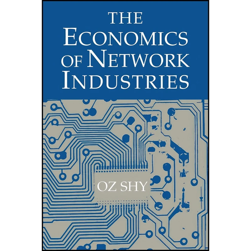 کتاب The Economics of Network Industries اثر Oz Shy انتشارات Cambridge University Press