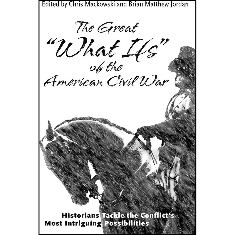 کتاب The Great “What Ifs” of the American Civil War اثر جمعي از نويسندگان انتشارات Savas Beatie