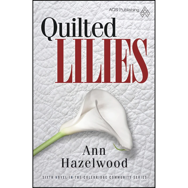 کتاب Quilted Lilies اثر Ann Hazelwood انتشارات C&T Publishing