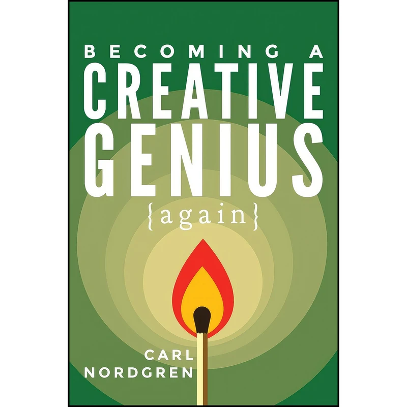 کتاب Becoming A Creative Genius {again} اثر Carl Nordgren and Kevin Qian انتشارات Torchflame Books