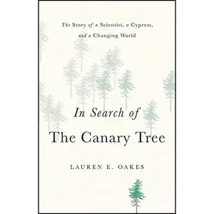 کتاب In Search of the Canary Tree اثر Lauren E. Oakes انتشارات Basic Books