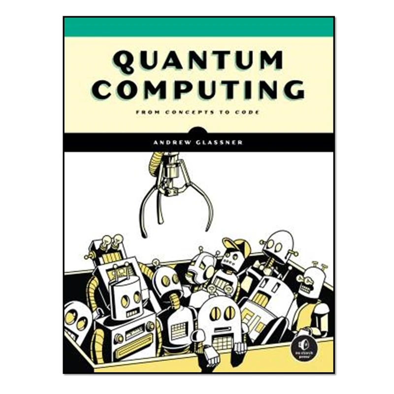 کتاب Quantum Computing: From Concepts to Code اثر Andrew Glassner انتشارات آوای مؤلف