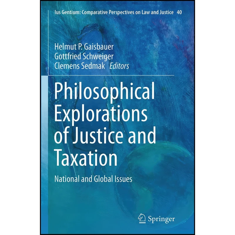 کتاب Philosophical Explorations of Justice and Taxation اثر جمعي از نويسندگان انتشارات تازه ها