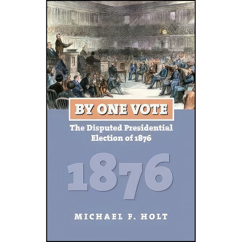 کتاب By One Vote اثر Michael F. Holt انتشارات University Press of Kansas