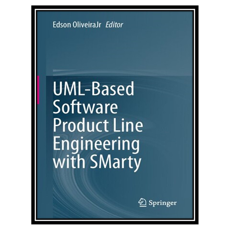 کتاب UML-Based Software Product Line Engineering with SMarty اثر Edson OliveiraJr انتشارات مؤلفین طلایی