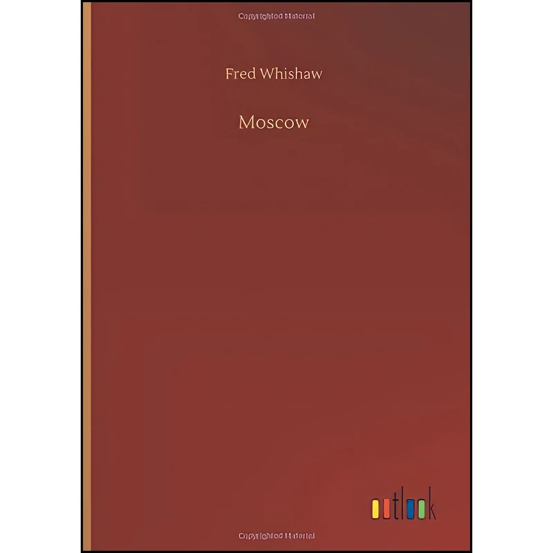 کتاب Moscow اثر Fred Whishaw انتشارات Outlook Verlag
