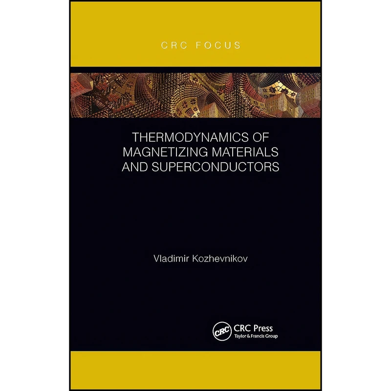 کتاب Thermodynamics of Magnetizing Materials and Superconductors اثر Vladimir Kozhevnikov انتشارات تازه ها