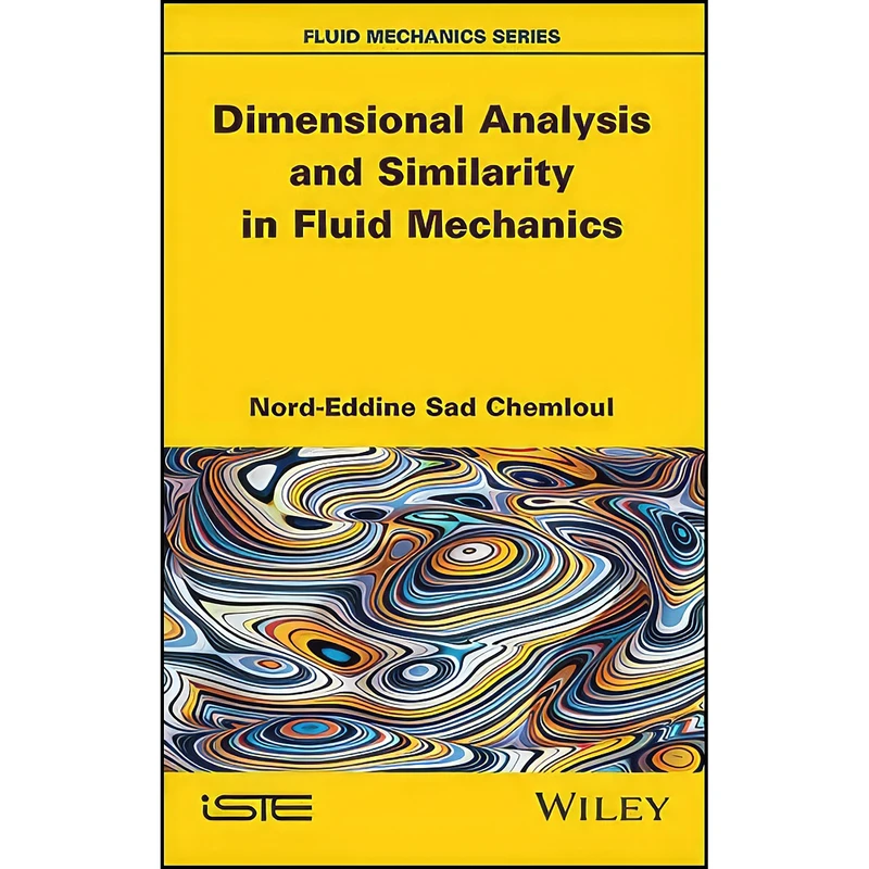 کتاب Dimensional Analysis and Similarity in Fluid Mechanics اثر Nord-Eddine Sad Chemloul انتشارات Wiley-ISTE
