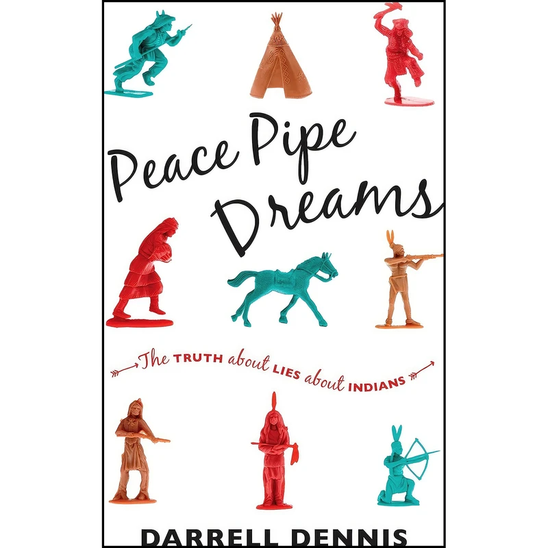 کتاب Peace Pipe Dreams اثر Darrell Dennis انتشارات Douglas McIntyre