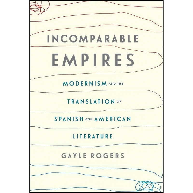 کتاب Incomparable Empires اثر Gayle Rogers انتشارات Columbia University Press
