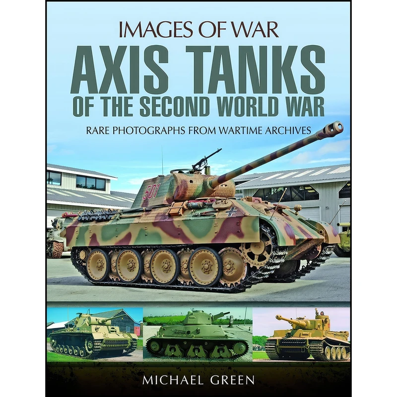 کتاب Axis Tanks of the Second World War  اثر Michael Green انتشارات Pen and Sword Military