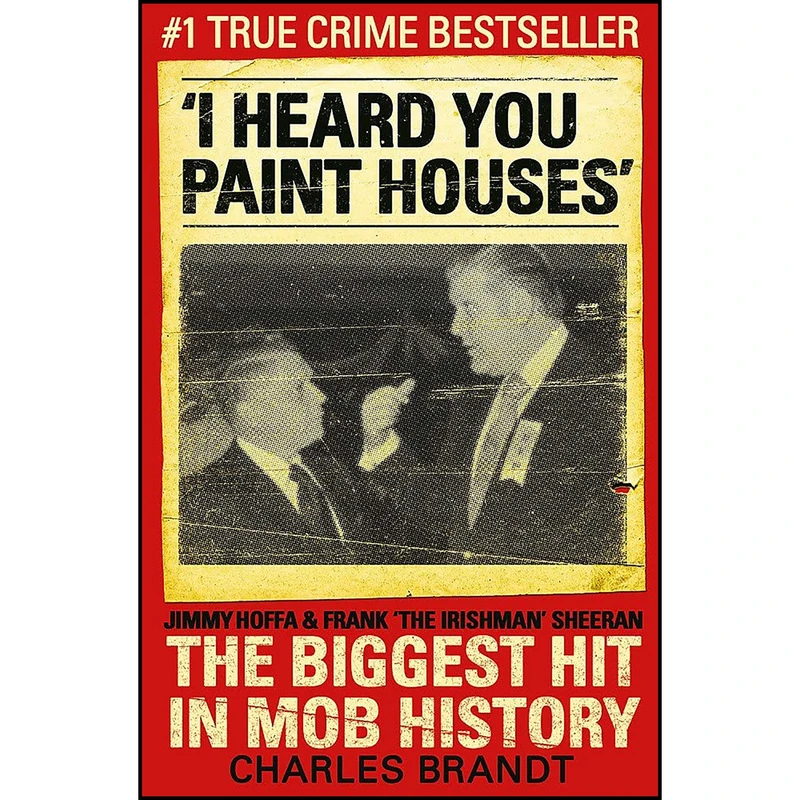 کتاب I Heard You Paint Houses اثر Charles Brandt انتشارات Hodder & Stoughton