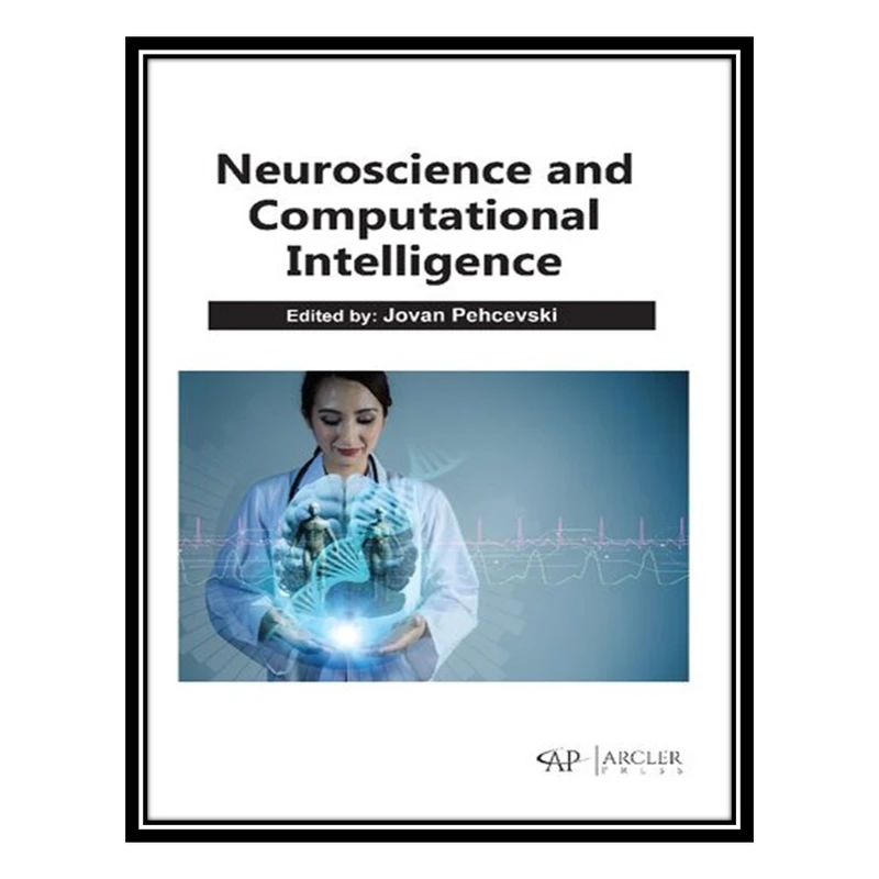 کتاب Neuroscience and Computational Intelligence اثر Jovan Pehcevski انتشارات مؤلفین طلایی