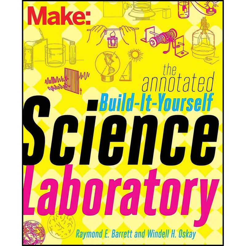 کتاب The Annotated Build-It-Yourself Science Laboratory اثر جمعي از نويسندگان انتشارات Make Community, LLC