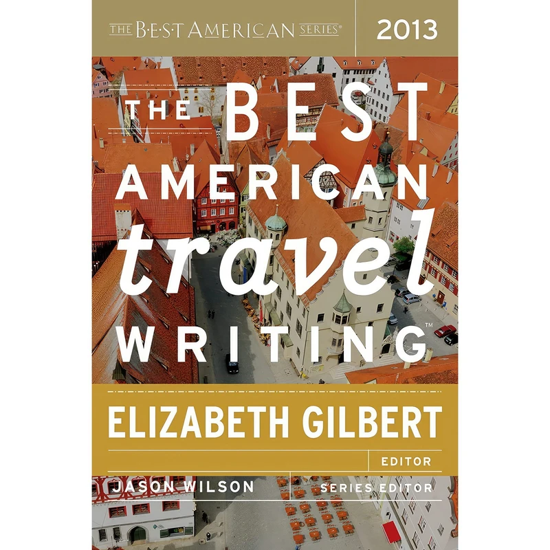 کتاب The Best American Travel Writing 2013 اثر Marie Arana and Bernd Brunner انتشارات Mariner Books
