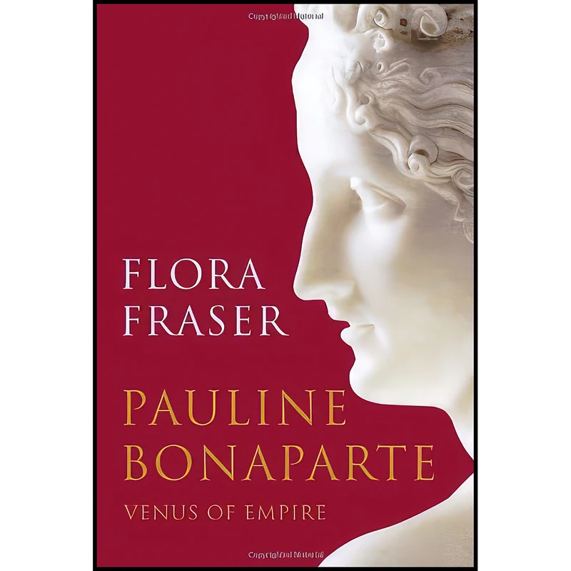 کتاب Pauline Bonaparte اثر Flora Fraser and Flora Fraser انتشارات Knopf