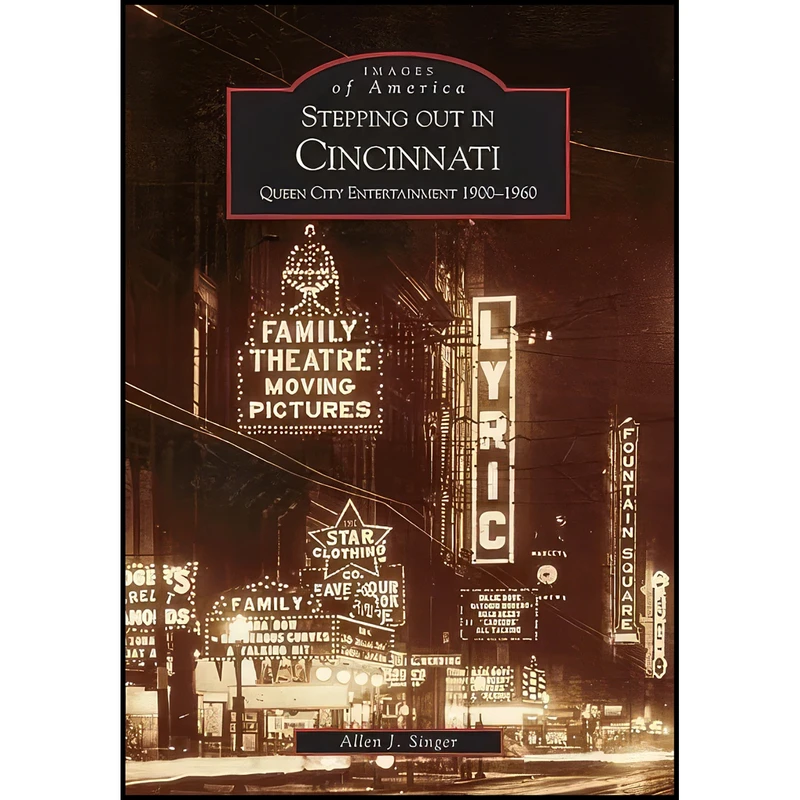 کتاب Stepping Out in Cincinnati اثر Allen J. Singer انتشارات Arcadia Publishing
