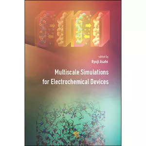 کتاب Multiscale Simulations for Electrochemical Devices اثر Ryoji Asahi انتشارات Jenny Stanford Publishing