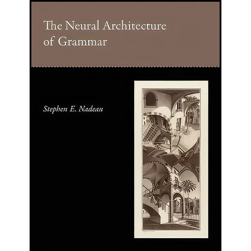 کتاب The Neural Architecture of Grammar  اثر Stephen E. Nadeau انتشارات The MIT Press