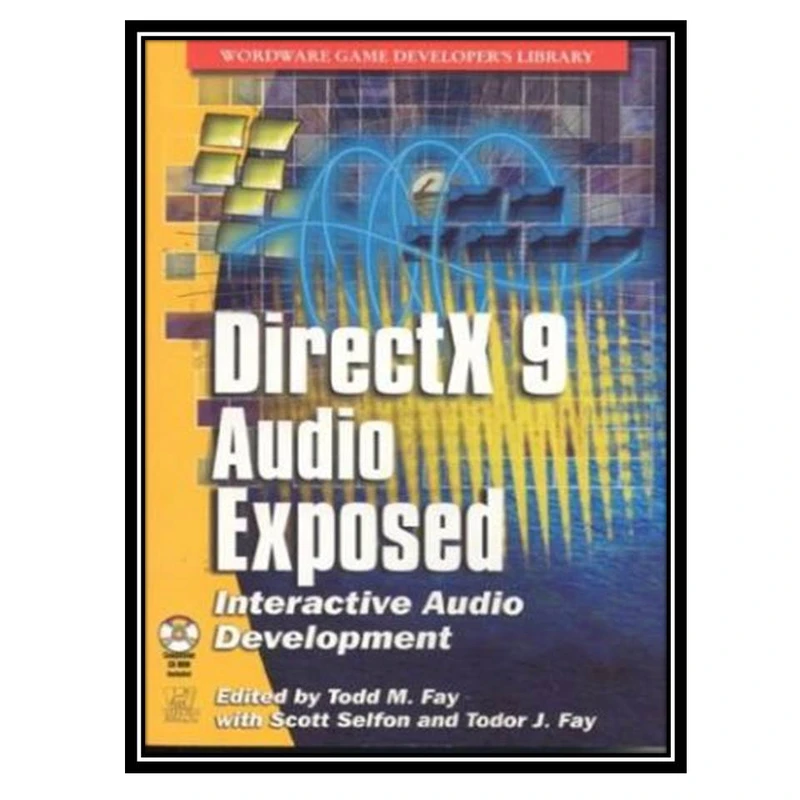 کتاب DirectX Audio Exposed: Interactive Audio Development اثر جمعی از نویسندگان انتشارات مؤلفین طلایی