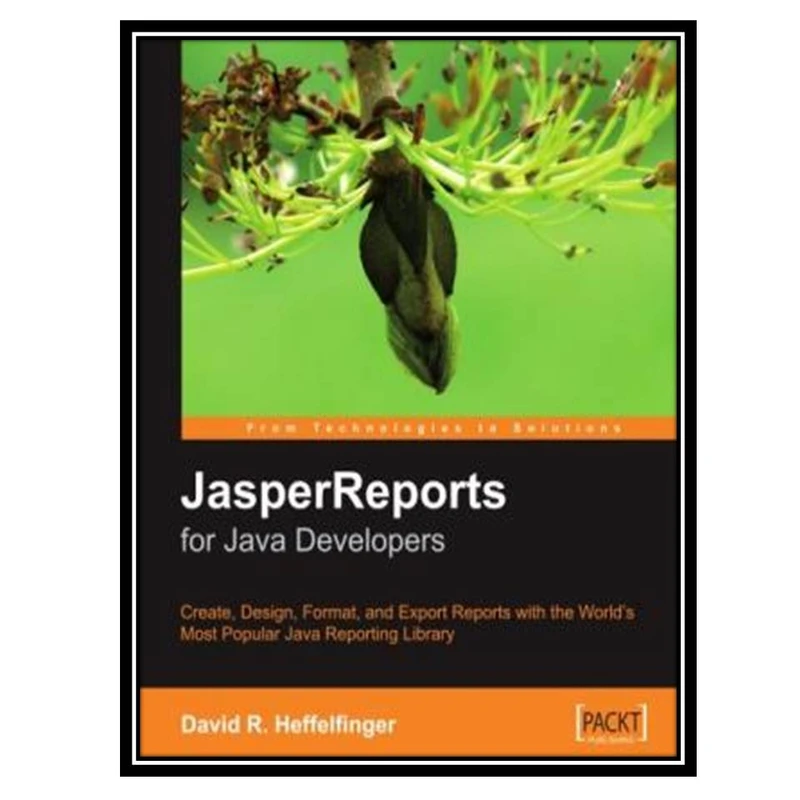کتاب Jasperreports: Reporting for Java Developers اثر David Heffelfinger انتشارات مؤلفین طلایی