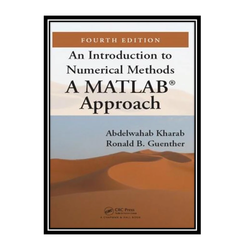 کتاب An introduction to numerical methods: a MATLAB approach اثر جمعی از نویسندگان انتشارات مؤلفین طلایی