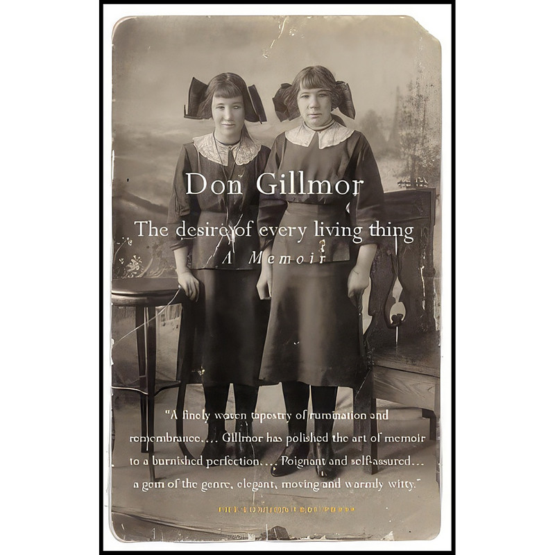 کتاب The Desire of Every Living Thing اثر Don Gillmor انتشارات Vintage Canada