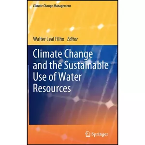 کتاب Climate Change and the Sustainable Use of Water Resources  اثر Walter Leal Filho انتشارات Springer