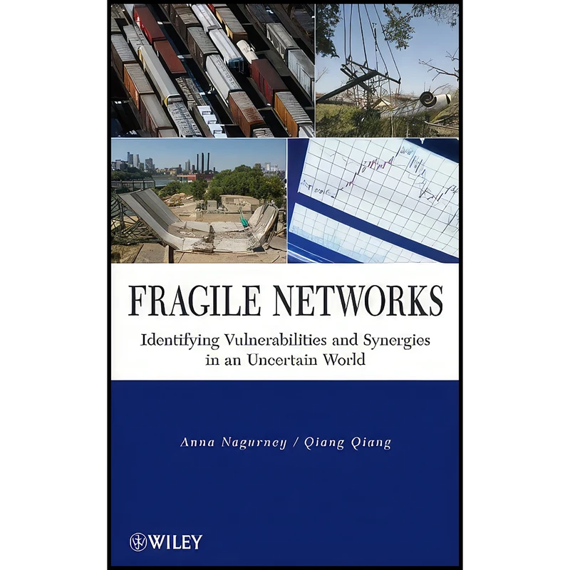 کتاب Fragile Networks اثر Anna Nagurney and Qiang Qiang انتشارات Wiley