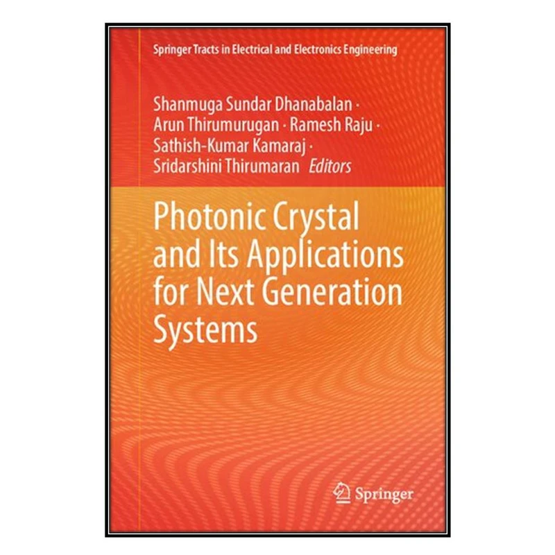 کتاب Photonic Crystal and Its Applications for Next Generation Systems اثر جمعي از نويسندگان انتشارات مؤلفين طلايي
