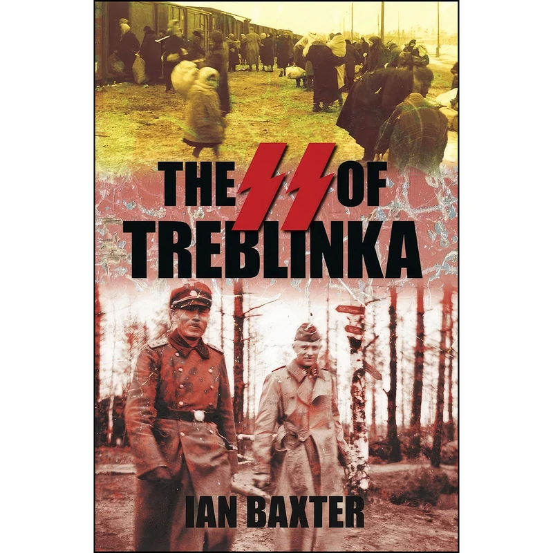 کتاب The SS of Treblinka اثر Ian Baxter انتشارات The History Press