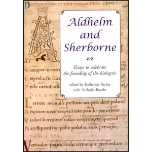 کتاب Aldhelm and Sherborne اثر Nicholas Brooks and Katherine Barker انتشارات Oxbow Books
