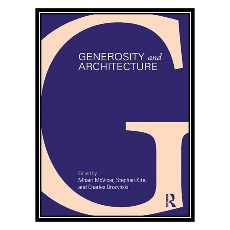 کتاب Generosity and Architecture اثر جمعی از نویسندگان انتشارات مؤلفین طلایی