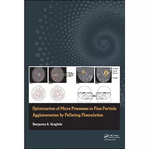 کتاب Optimization of Micro Processes in Fine Particle Agglomeration by Pelleting Flocculation اثر Benjamin Oyegbile انتشارات CRC Press